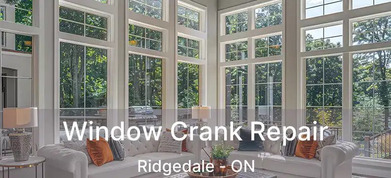  Window Crank Repair Ridgedale - ON