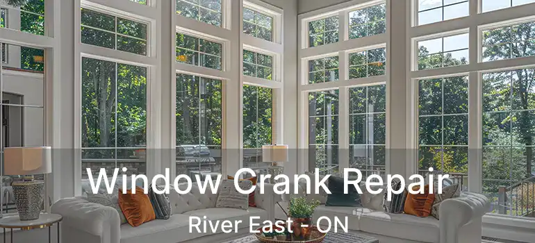  Window Crank Repair River East - ON
