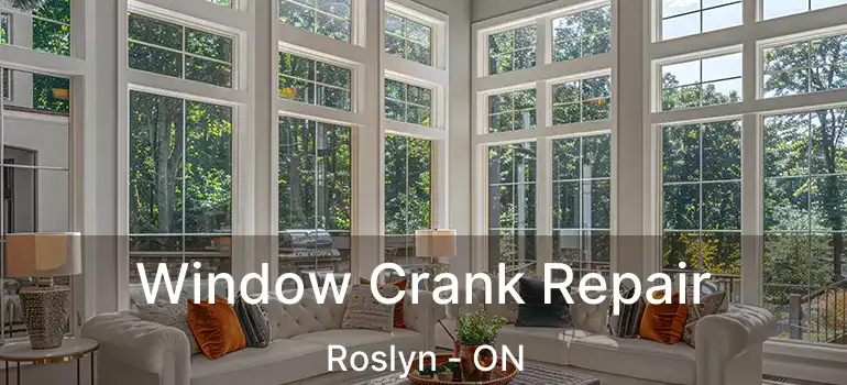  Window Crank Repair Roslyn - ON