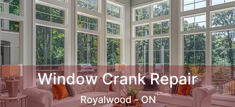 Window Crank Repair Royalwood - ON