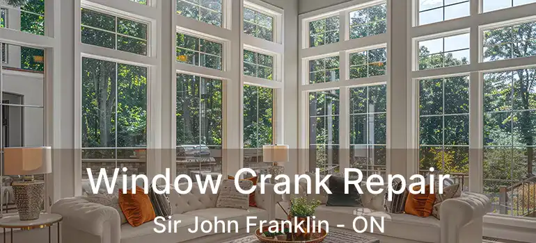  Window Crank Repair Sir John Franklin - ON