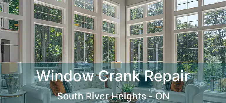  Window Crank Repair South River Heights - ON