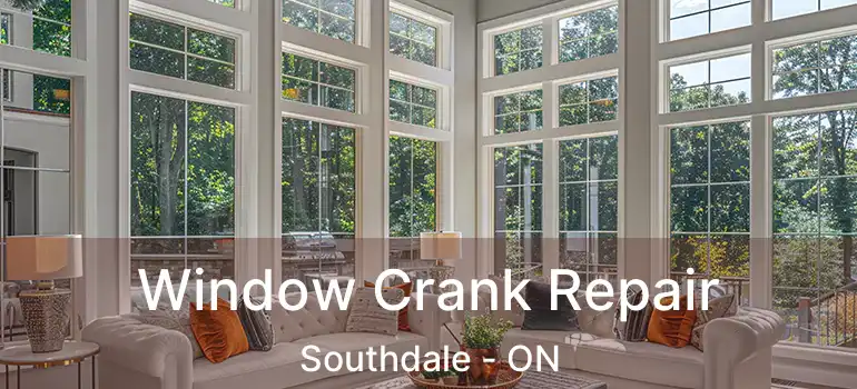  Window Crank Repair Southdale - ON