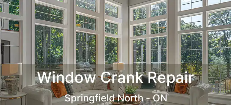  Window Crank Repair Springfield North - ON