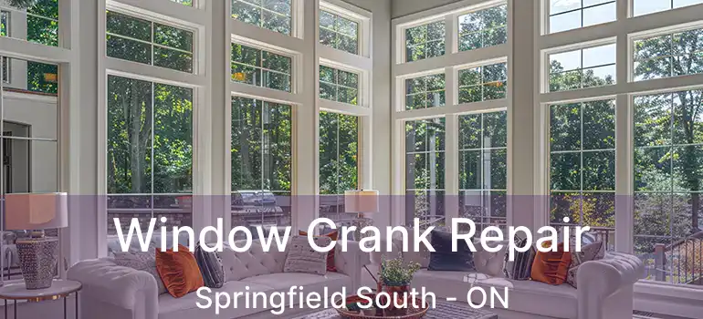  Window Crank Repair Springfield South - ON