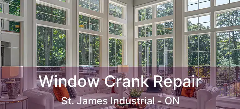  Window Crank Repair St. James Industrial - ON