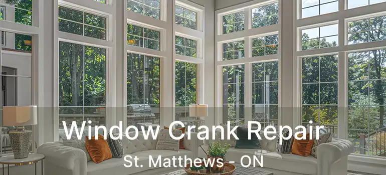  Window Crank Repair St. Matthews - ON