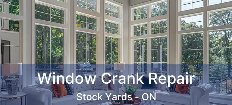  Window Crank Repair Stock Yards - ON