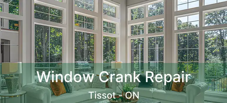  Window Crank Repair Tissot - ON