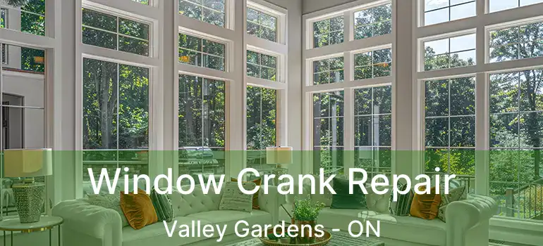  Window Crank Repair Valley Gardens - ON