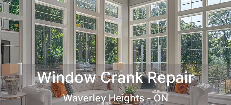  Window Crank Repair Waverley Heights - ON