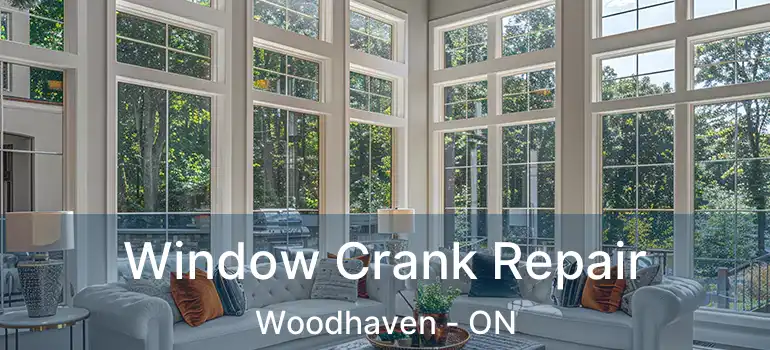  Window Crank Repair Woodhaven - ON