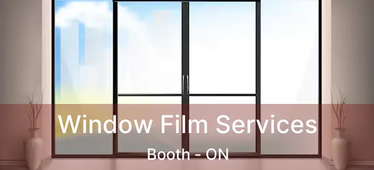 Window Film Services Booth - ON