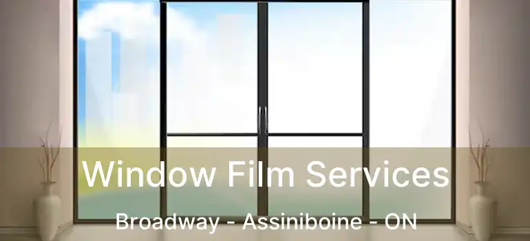  Window Film Services Broadway - Assiniboine - ON