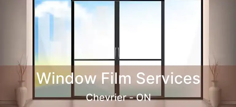  Window Film Services Chevrier - ON