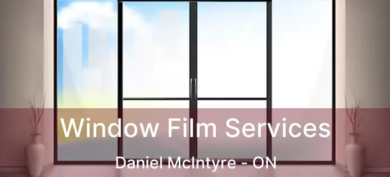  Window Film Services Daniel McIntyre - ON