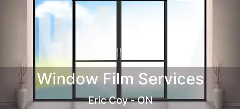  Window Film Services Eric Coy - ON