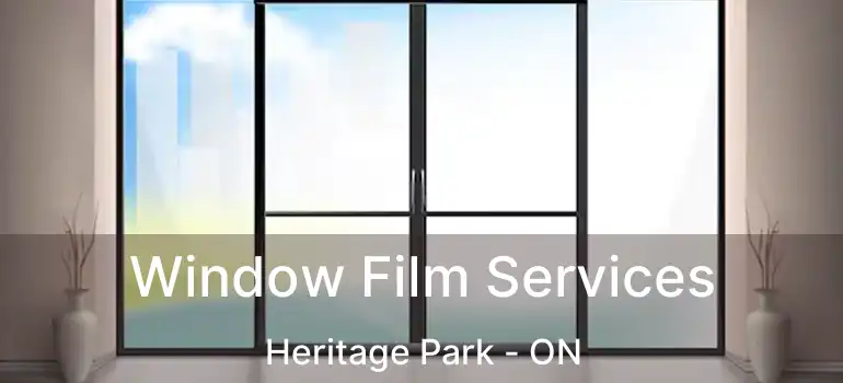  Window Film Services Heritage Park - ON