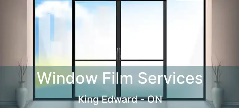  Window Film Services King Edward - ON