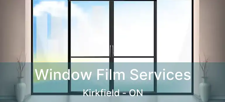  Window Film Services Kirkfield - ON