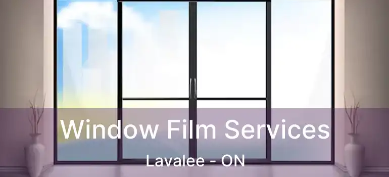 Window Film Services Lavalee - ON