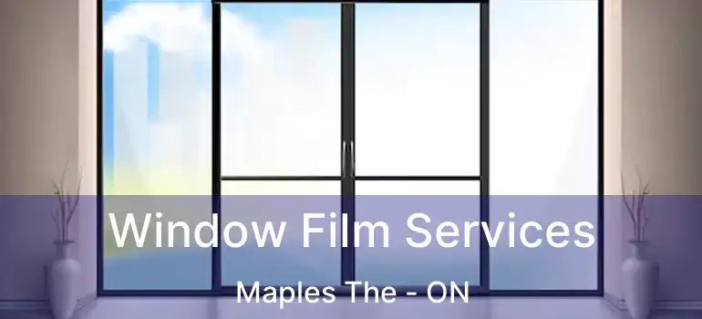  Window Film Services Maples The - ON