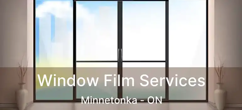  Window Film Services Minnetonka - ON