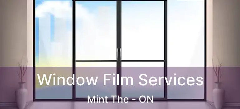 Window Film Services Mint The - ON