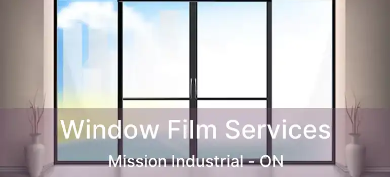  Window Film Services Mission Industrial - ON