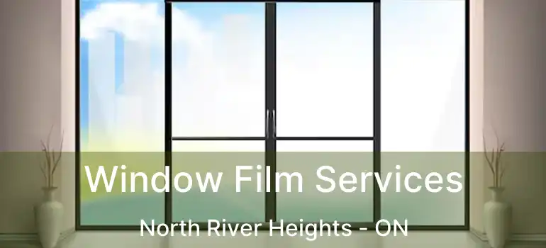  Window Film Services North River Heights - ON
