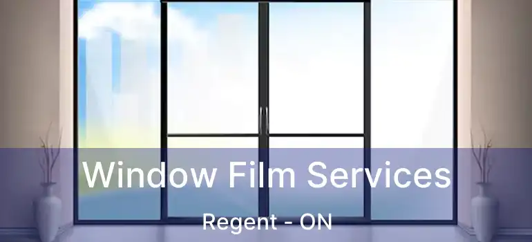  Window Film Services Regent - ON