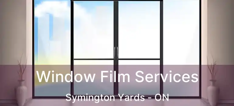  Window Film Services Symington Yards - ON