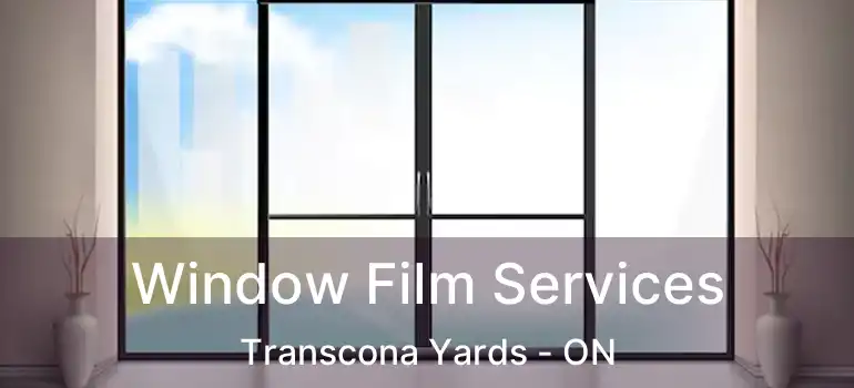  Window Film Services Transcona Yards - ON