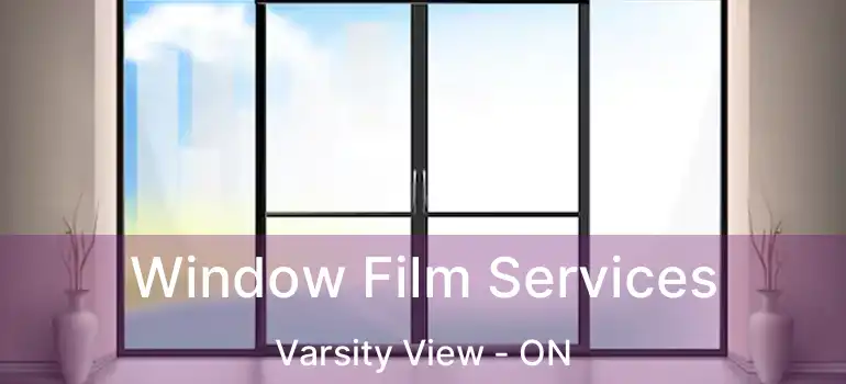 Window Film Services Varsity View - ON