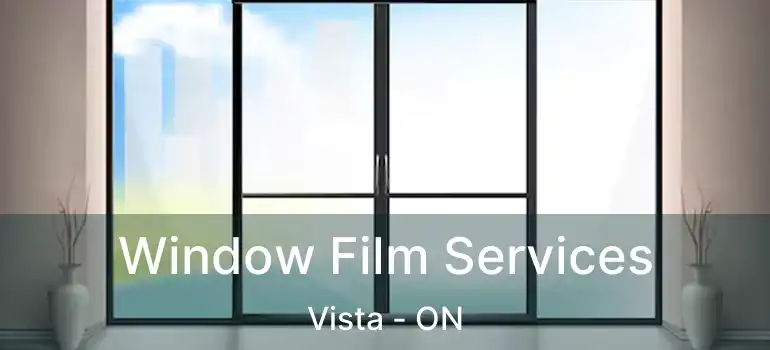  Window Film Services Vista - ON