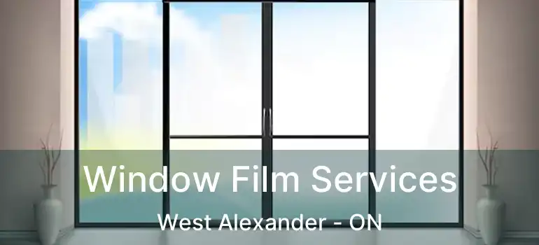  Window Film Services West Alexander - ON