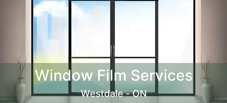  Window Film Services Westdale - ON