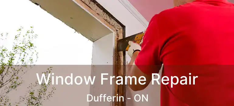  Window Frame Repair Dufferin - ON