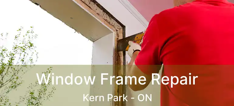  Window Frame Repair Kern Park - ON