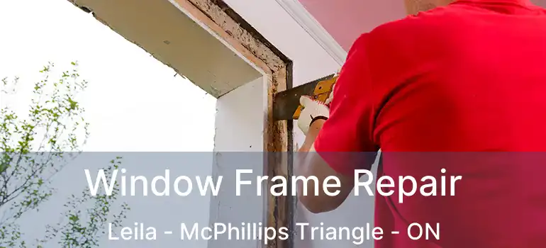  Window Frame Repair Leila - McPhillips Triangle - ON