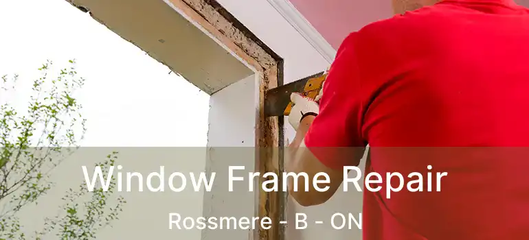  Window Frame Repair Rossmere - B - ON