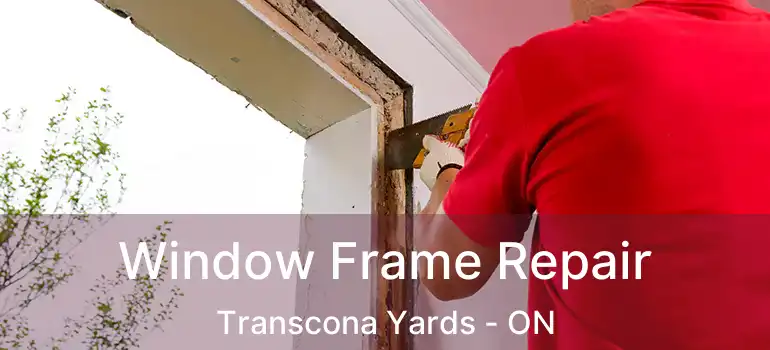  Window Frame Repair Transcona Yards - ON