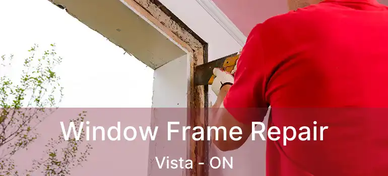  Window Frame Repair Vista - ON