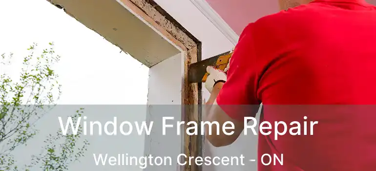  Window Frame Repair Wellington Crescent - ON