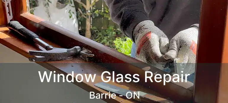  Window Glass Repair Barrie - ON