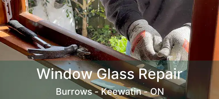  Window Glass Repair Burrows - Keewatin - ON