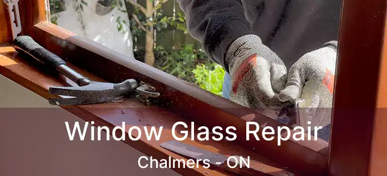  Window Glass Repair Chalmers - ON