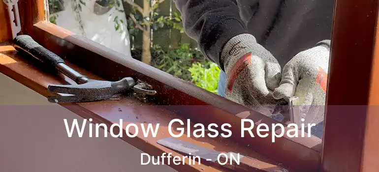  Window Glass Repair Dufferin - ON