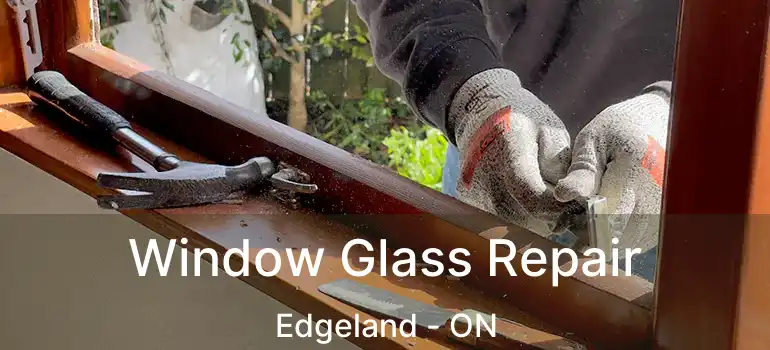  Window Glass Repair Edgeland - ON