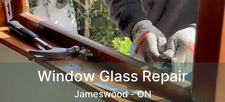  Window Glass Repair Jameswood - ON